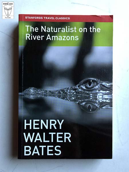 Henry Walter Bates - The Naturalist On The River Amazons